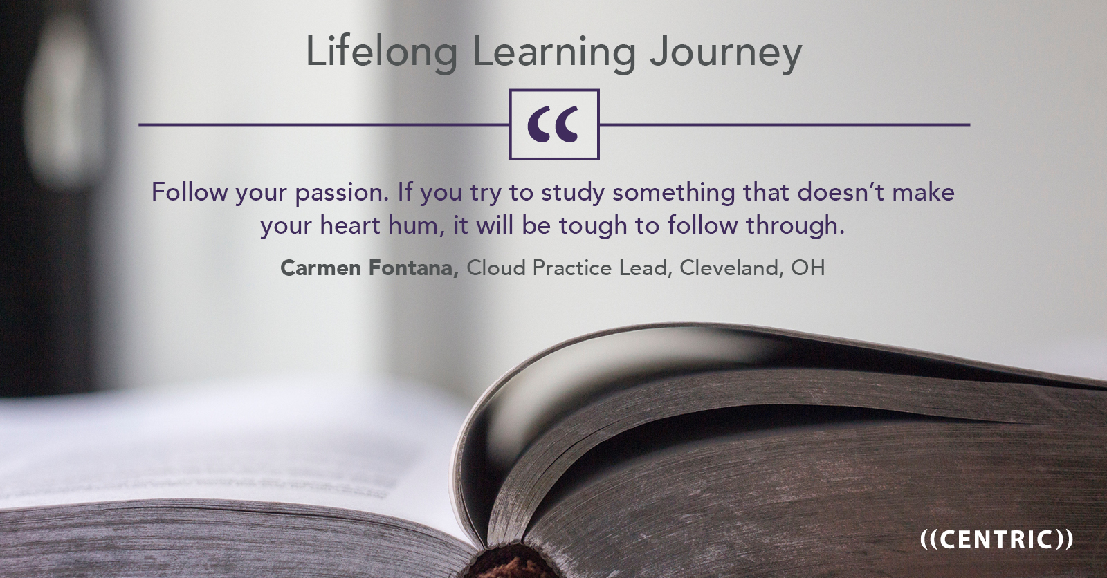 Lifelong Learner Journey 7 Questions For Centrics Carmen Fontana