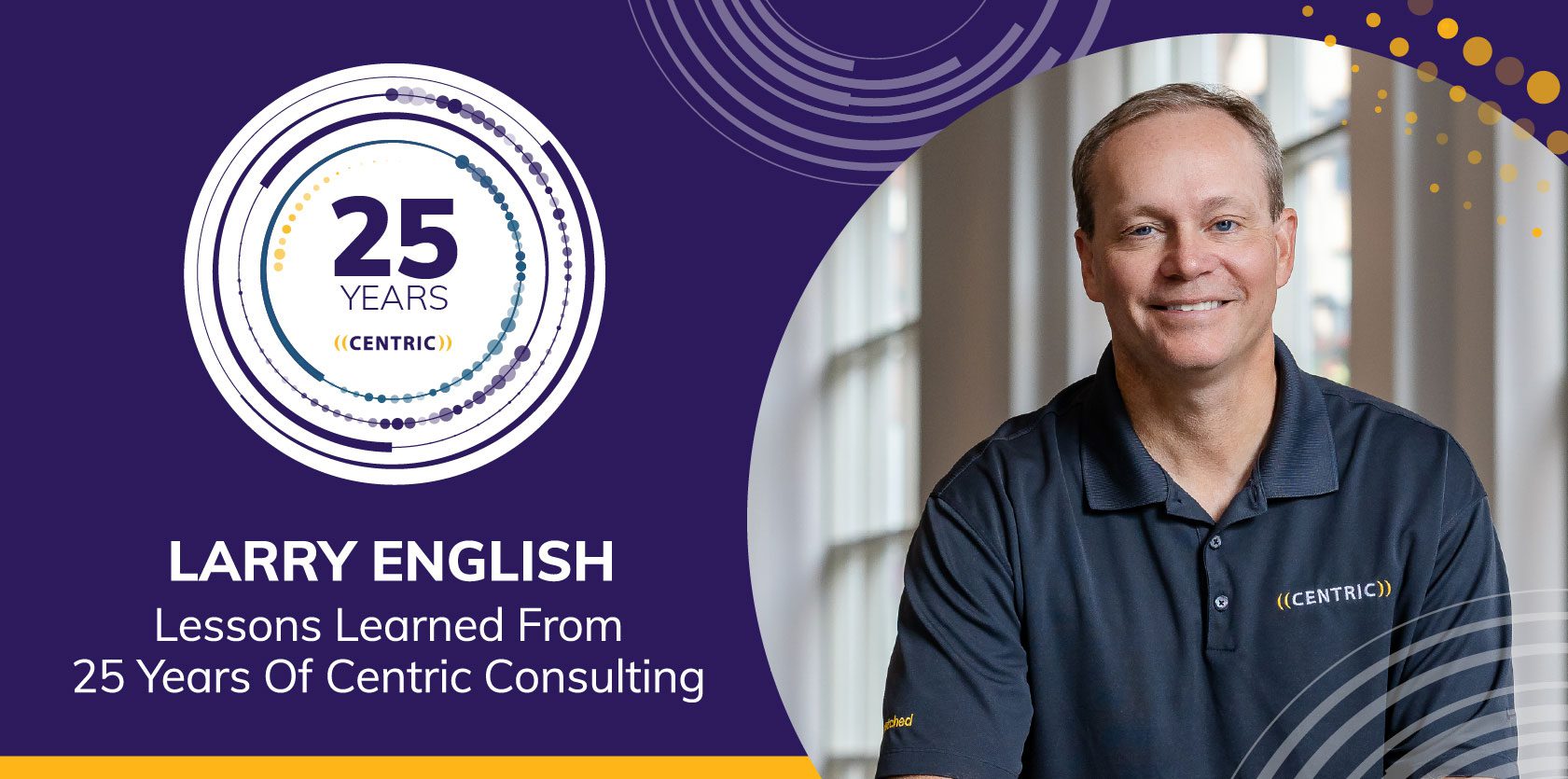 The Good, The Great, and the Growth: 25 Years of Centric Consulting
